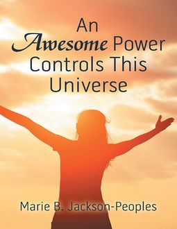 An Awesome Power Controls This Universe, Marie B. Jackson-Peoples