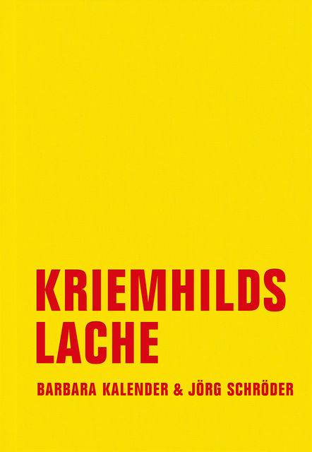Kriemhilds Lache, Barbara Kalender, Jörg Schröder
