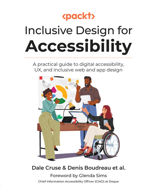 Inclusive Design for Accessibility, Dale Cruse, Denis Boudreau