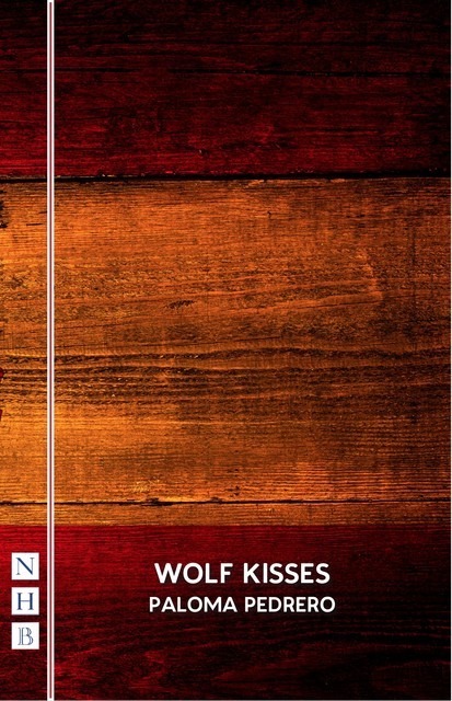 Wolf Kisses (NHB Modern Plays), Paloma Pedrero