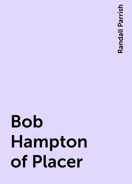 Bob Hampton of Placer, Randall Parrish