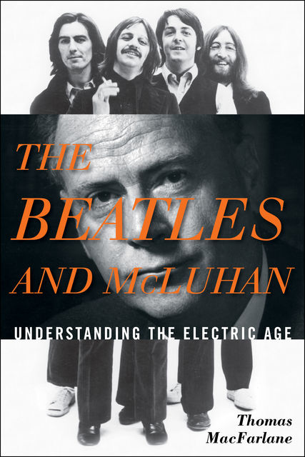 The Beatles and McLuhan, Thomas MacFarlane