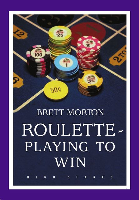 Roulette Playing to Win, Brett Morton