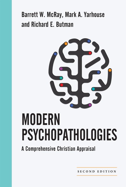 Modern Psychopathologies, Mark A. Yarhouse, Barrett W. McRay, Richard E. Butman