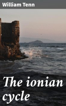 The ionian cycle, William Tenn
