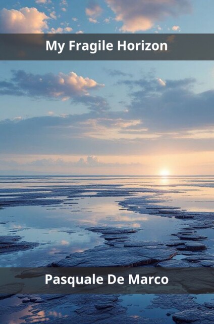 My Fragile Horizon, Pasquale De Marco