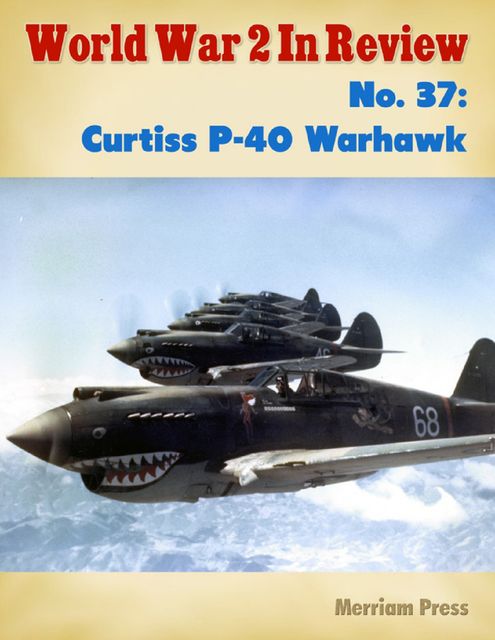 Curtiss P-40 Warhawk: World War 2 Album, Ray Merriam