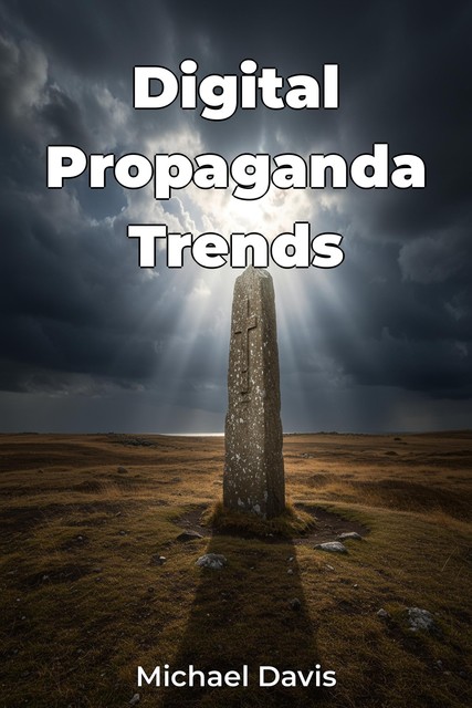 Digital Propaganda Trends, Michael Davis