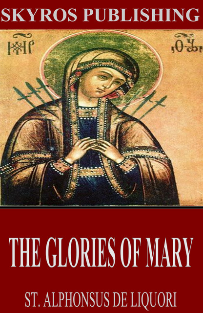 The Glories of Mary, St. Alphonsus de Liguori
