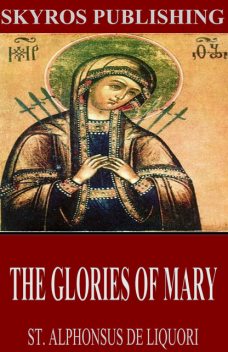 The Glories of Mary, St. Alphonsus de Liguori