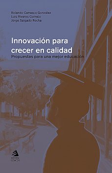 Innovación para crecer en calidad, Jorge Salgado, Luis Riveros, Rolando Carrasco