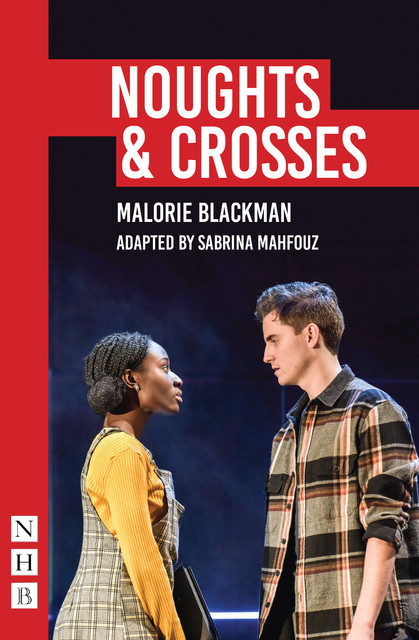 Noughts & Crosses (NHB Modern Plays): Sabrina Mahfouz/Pilot Theatre adaptation, Malorie Blackman