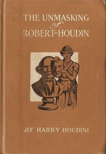 The Unmasking of Robert-Houdin, Harry Houdini