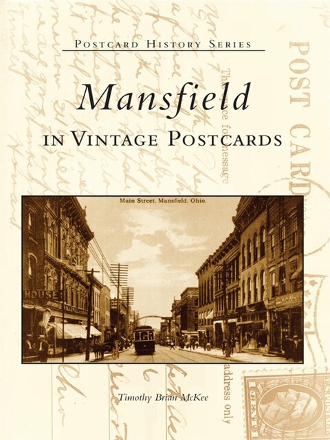Mansfield in Vintage Postcards, Timothy Brian McKee