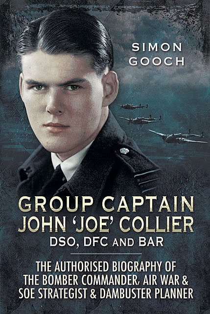 Group Captain John 'Joe' Collier DSO, DFC and Bar, Simon Gooch