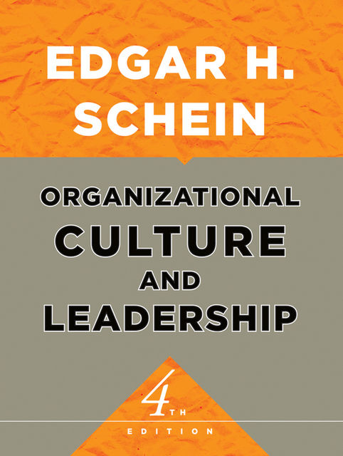 Organizational Culture and Leadership, Edgar H.Schein