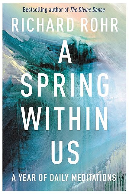 A Spring Within Us, Richard Rohr