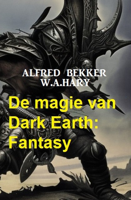 De magie van Dark Earth: Fantasy, Alfred Bekker, W.A. Hary