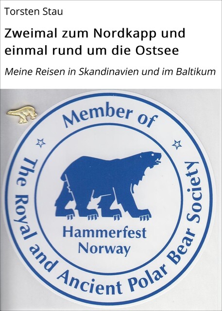 Zweimal zum Nordkapp und einmal rund um die Ostsee, Torsten Stau