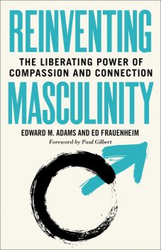 Reinventing Masculinity, Ed Frauenheim, Ed Adams