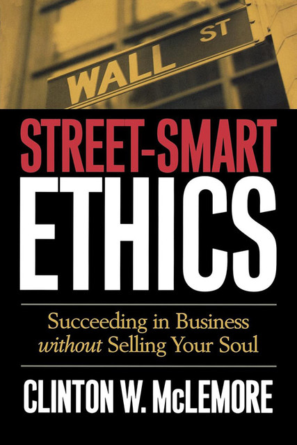 Street-Smart Ethics, Clinton W. McLemore