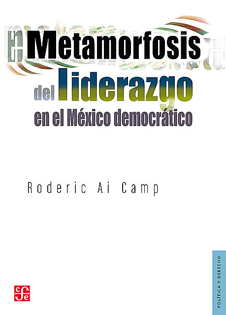 Metamorfosis del liderazgo en el México democrático, Roderic Ai Camp