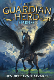 The Guardian Herd: Starfire, Jennifer Lynn Alvarez
