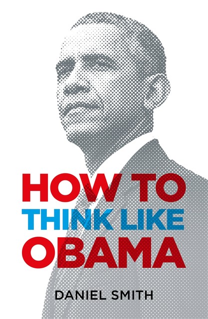 How to Think Like Obama, Daniel Smith