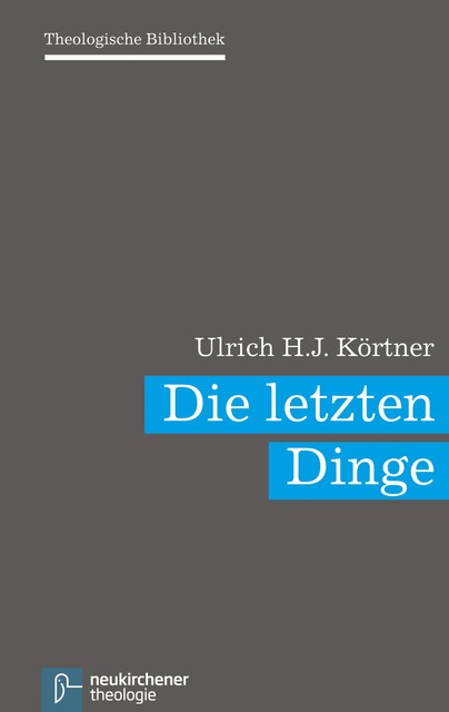 Die letzten Dinge, Ulrich H.J. Körtner