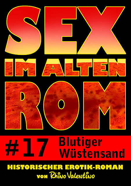 Sex im alten Rom 17 – Blutiger Wüstensand, Rhino Valentino