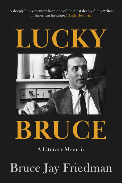 Lucky Bruce, Bruce Jay Friedman