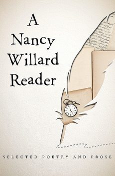 A Nancy Willard Reader, Nancy Willard