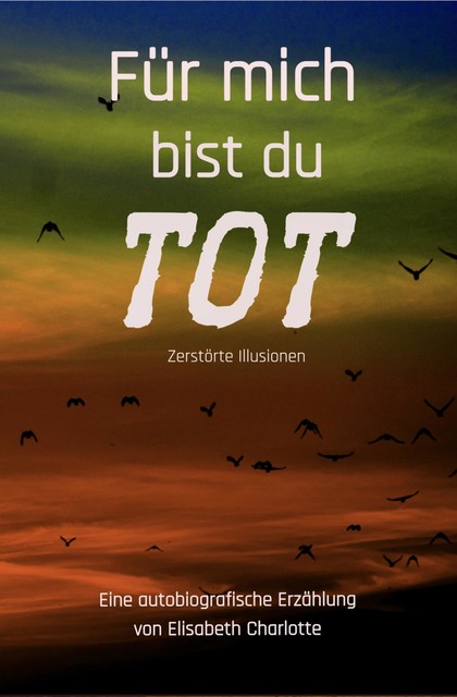 Für mich bist du tot, Elisabeth Charlotte