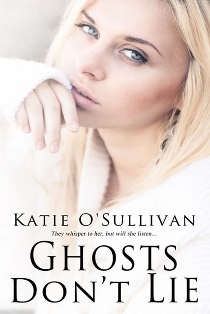 Ghosts Don't Lie, Katie O'Sullivan