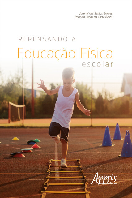 Repensando a Educação Física Escolar, Juvenal dos Santos Borges, Roberto Carlos da Costa Belini