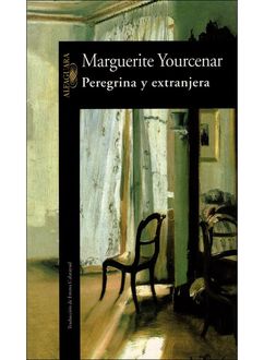 Peregrina Y Extranjera, Marguerite Yourcenar