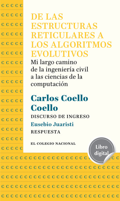 De las estructuras reticulares a los algoritmos evolutivos, Carlos Coello