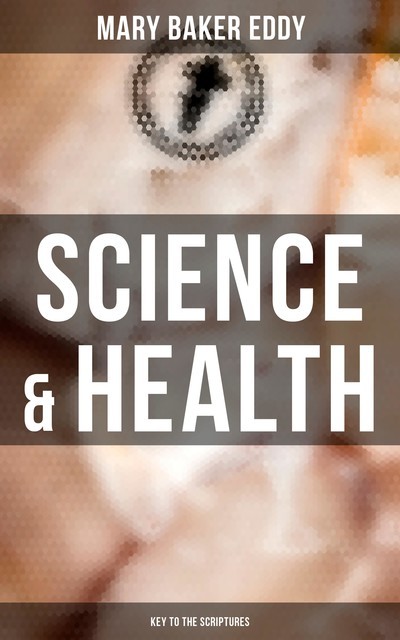 Science & Health – Key to the Scriptures, Mary Baker Eddy