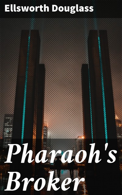 Pharaoh's Broker, Ellsworth Douglass