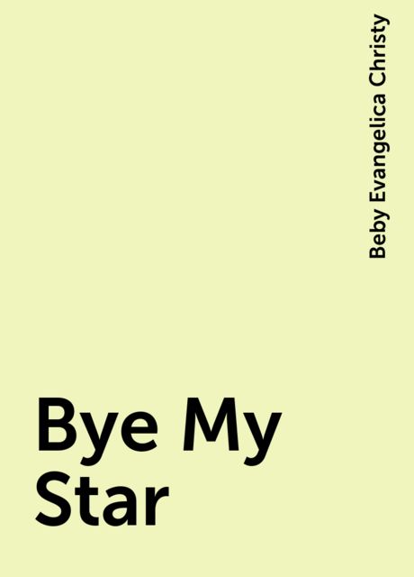 Bye My Star, Beby Evangelica Christy