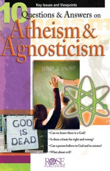 10 Questions and Answers on Atheism and Agnosticism, Norman Geisler, Alex McFarland, Robert Velarde