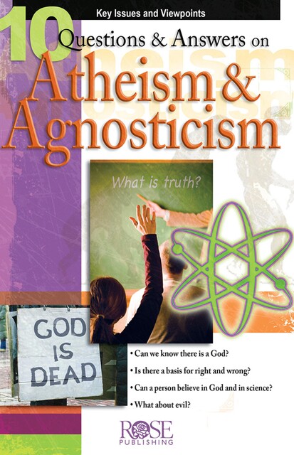 10 Questions and Answers on Atheism and Agnosticism, Norman Geisler, Alex McFarland, Robert Velarde