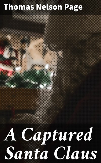A Captured Santa Claus, Thomas Nelson Page