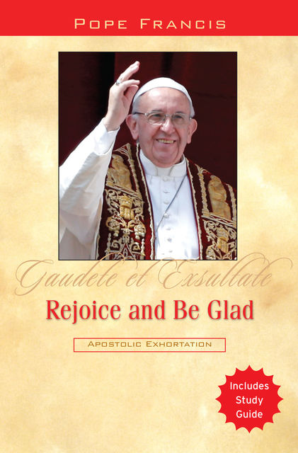Rejoice and Be Glad, Pope Francis