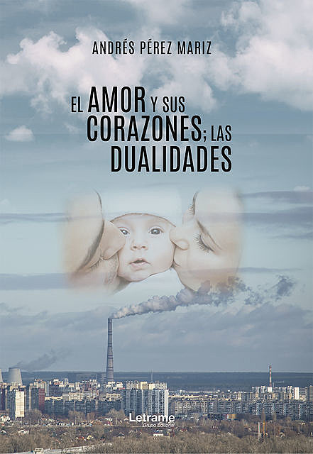 El amor y sus corazones; las dualidades, Andrés Pérez Mariz