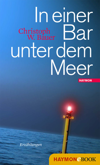 In einer Bar unter dem Meer, Christoph W. Bauer