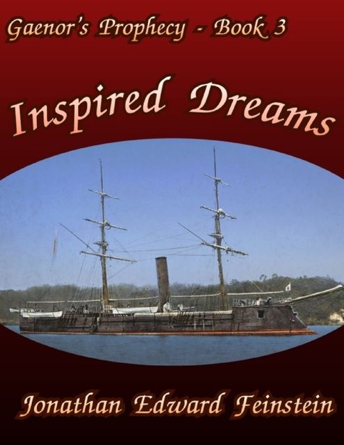 Gaenor's Prophecy Book3: Inspired Dreams, Jonathan Edward Feinstein