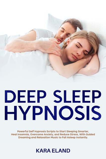 Deep Sleep Hypnosis, Kara Eland