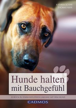 Hunde halten mit Bauchgefühl, Kathrin Schar, Thomas Riepe