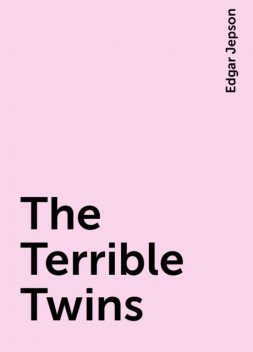 The Terrible Twins, Edgar Jepson